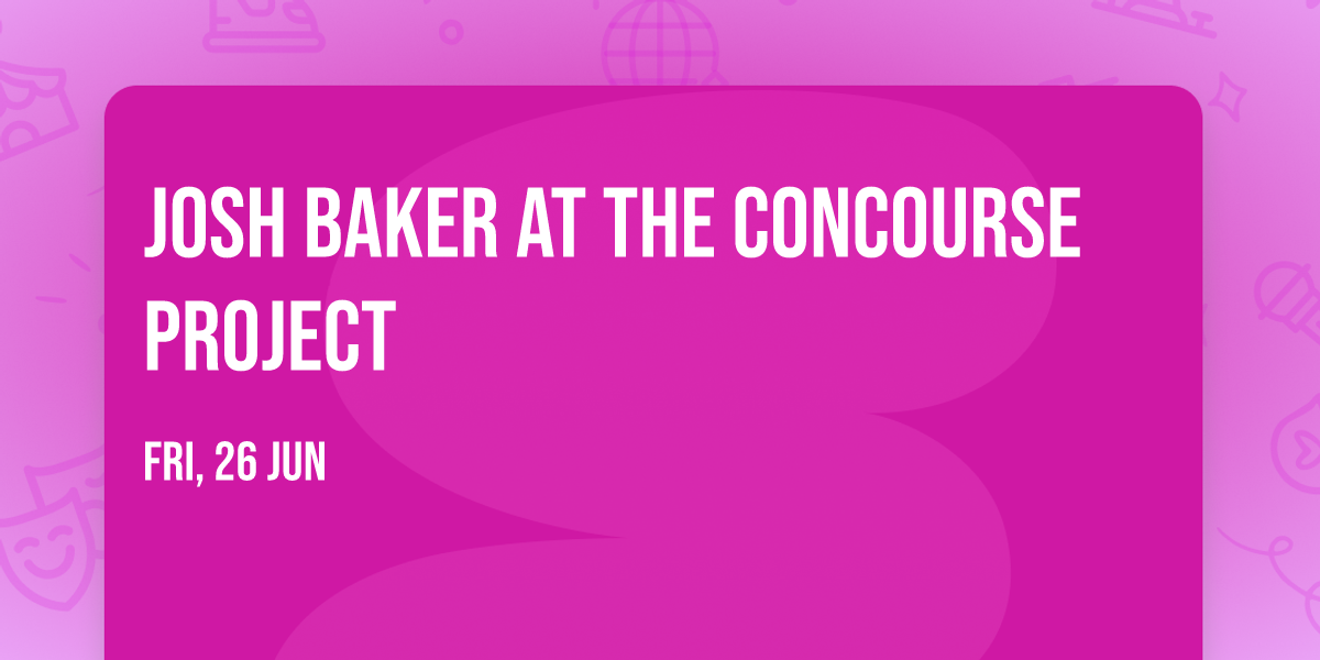 Josh Baker at The Concourse Project