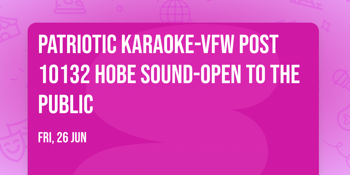 Patriotic Karaoke-VFW Post 10132 Hobe Sound-Open to the Public