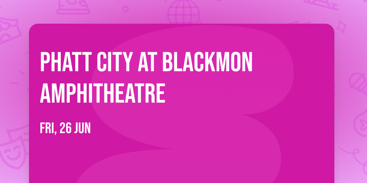 Phatt City at Blackmon Amphitheatre