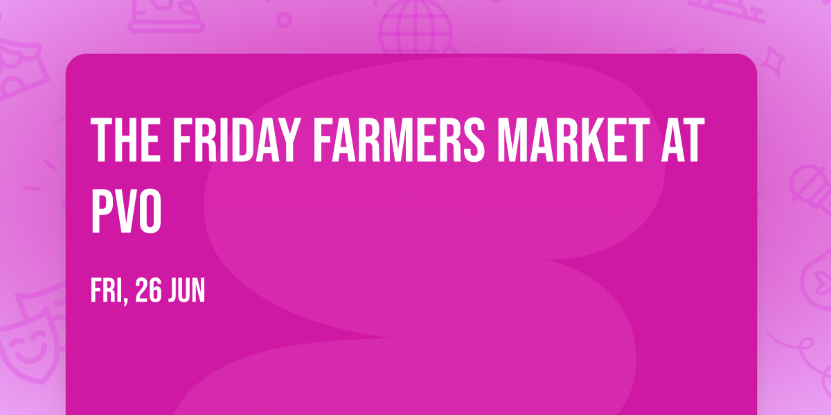 The Friday Farmers Market at PVO