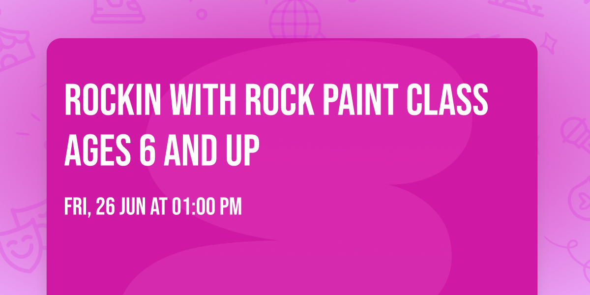 Rockin with Rock Paint class ages 6 and up