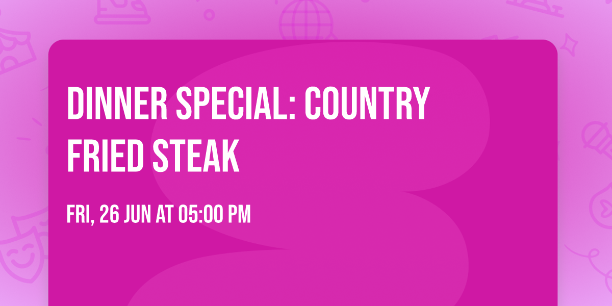 Dinner Special: Country Fried Steak