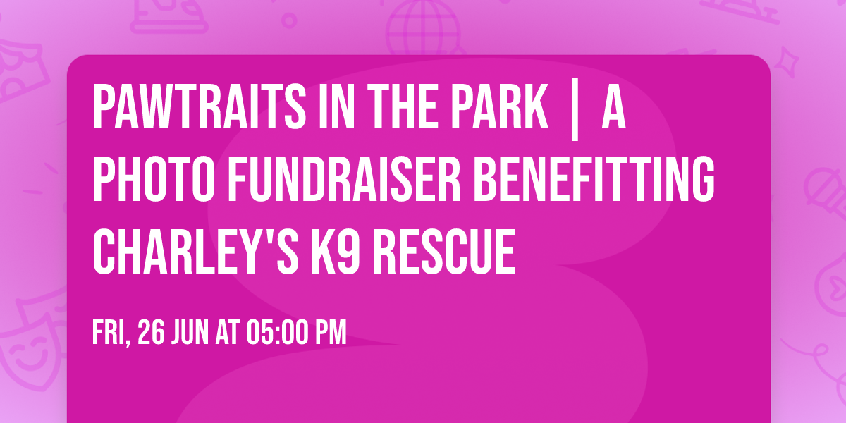 Pawtraits In The Park | A Photo Fundraiser Benefitting Charley's K9 Rescue