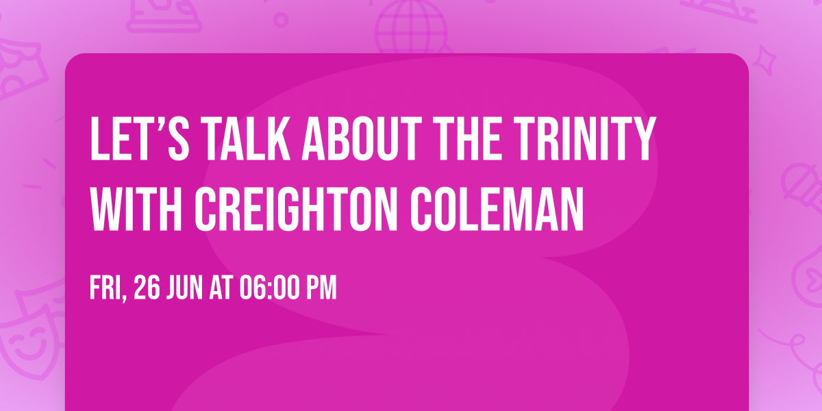 Let\u2019s Talk About The Trinity with Creighton Coleman
