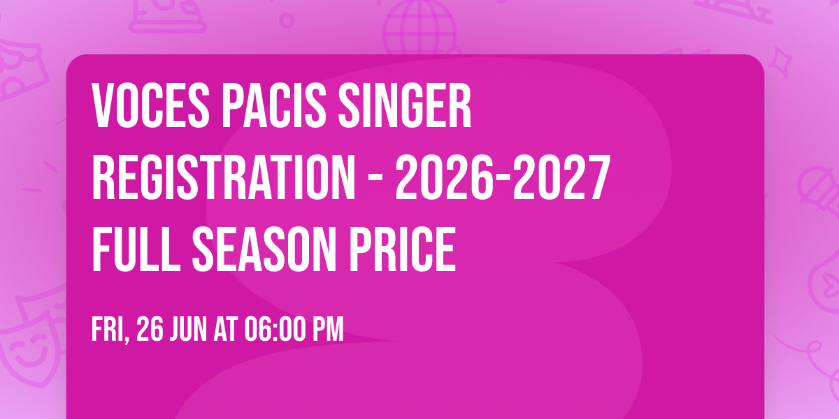 Voces Pacis Singer Registration - 2026-2027 FULL SEASON PRICE
