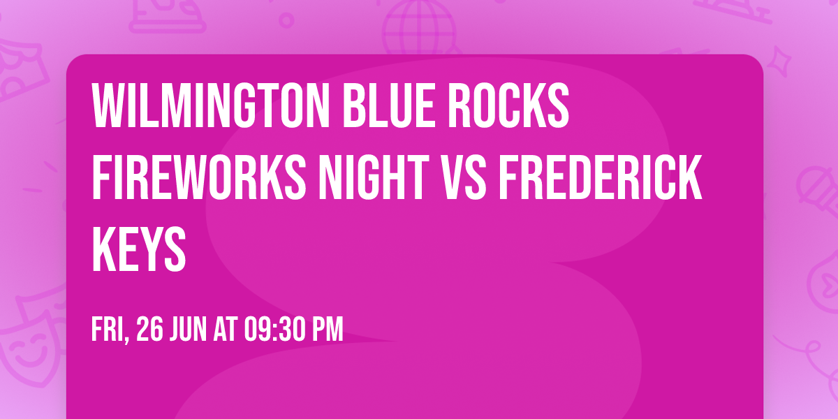 Wilmington Blue Rocks Fireworks Night vs Frederick Keys