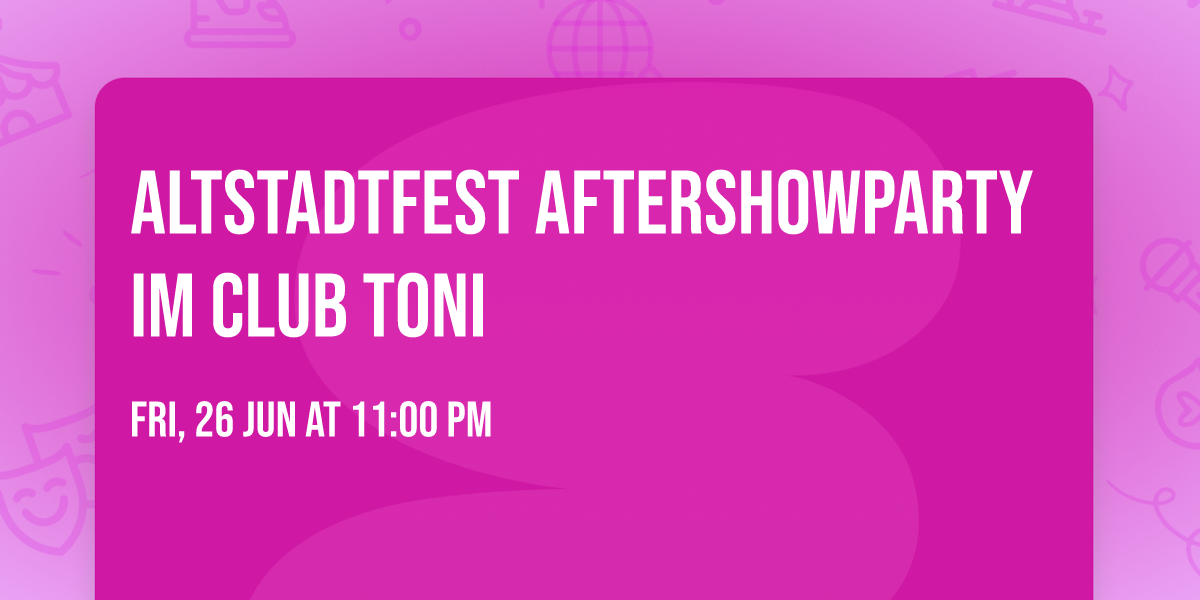 Altstadtfest Aftershowparty im Club Toni