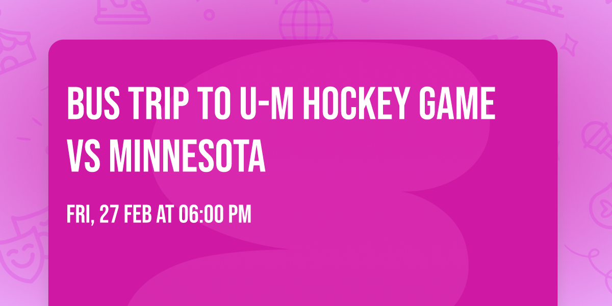 Bus trip to U-M hockey game vs Minnesota