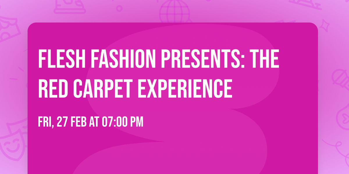 Flesh Fashion Presents: The Red Carpet Experience
