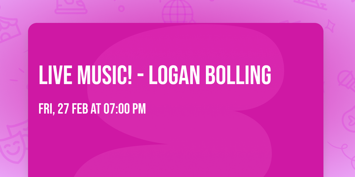 LIVE MUSIC! - Logan Bolling