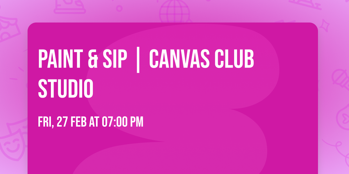 Paint & Sip | Canvas Club Studio
