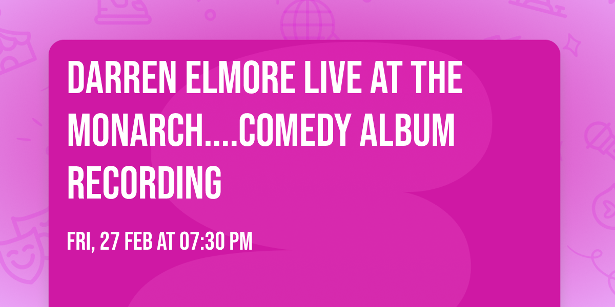 DARREN ELMORE LIVE AT THE MONARCH....COMEDY ALBUM RECORDING