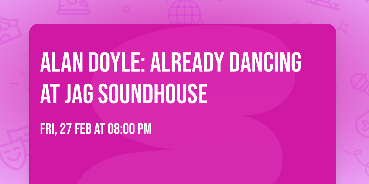 Alan Doyle: Already Dancing at JAG Soundhouse