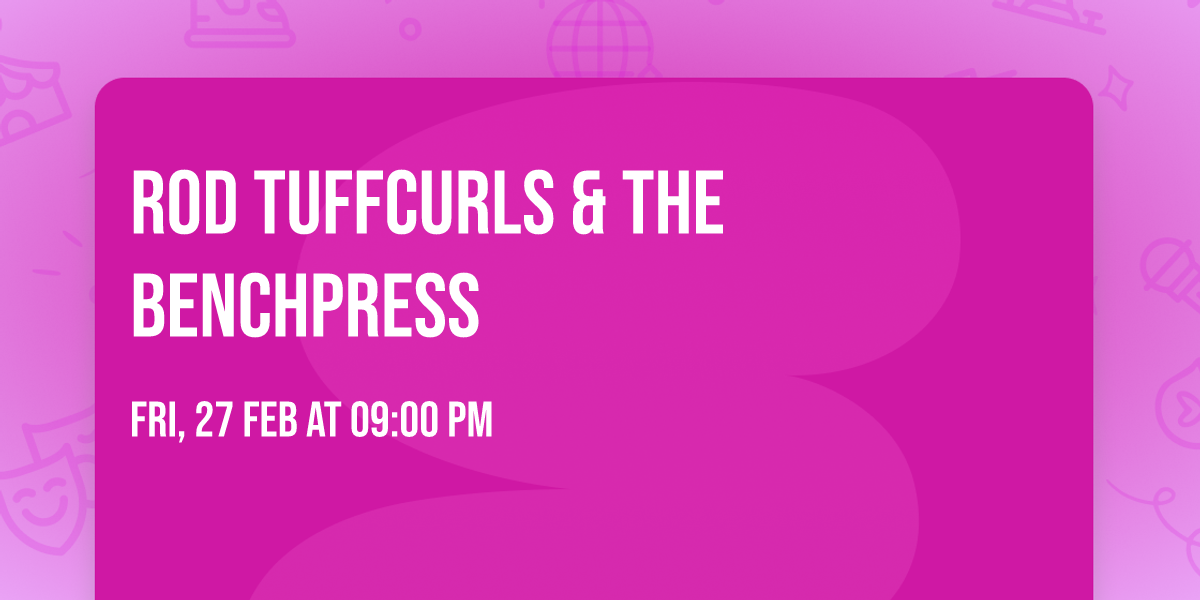 Rod Tuffcurls & The Benchpress