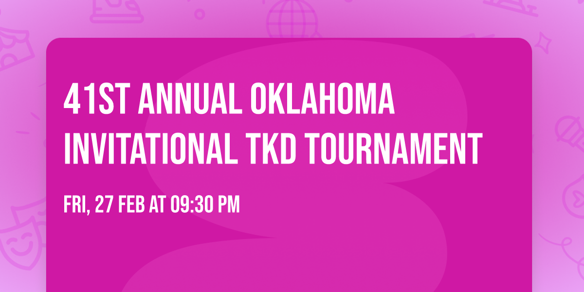 41st Annual Oklahoma Invitational TKD Tournament