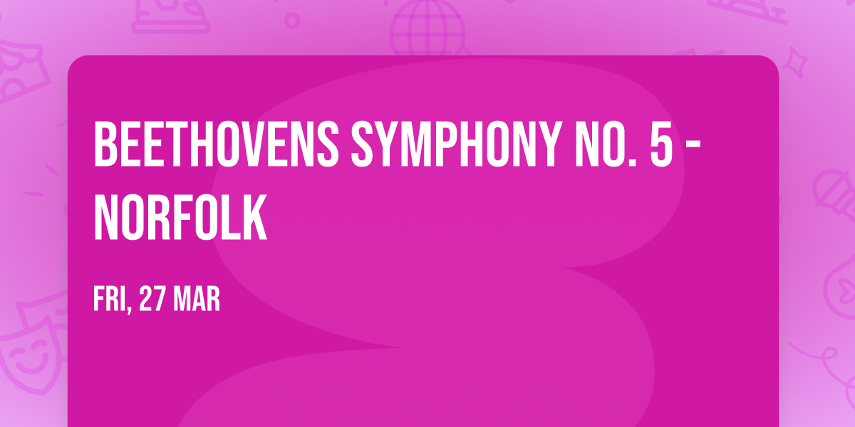 Beethovens Symphony No. 5 - Norfolk