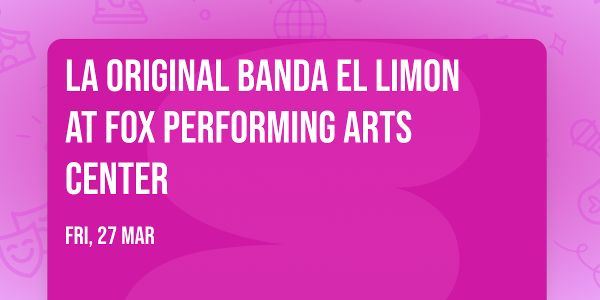La Original Banda EL Limon at Fox Performing Arts Center