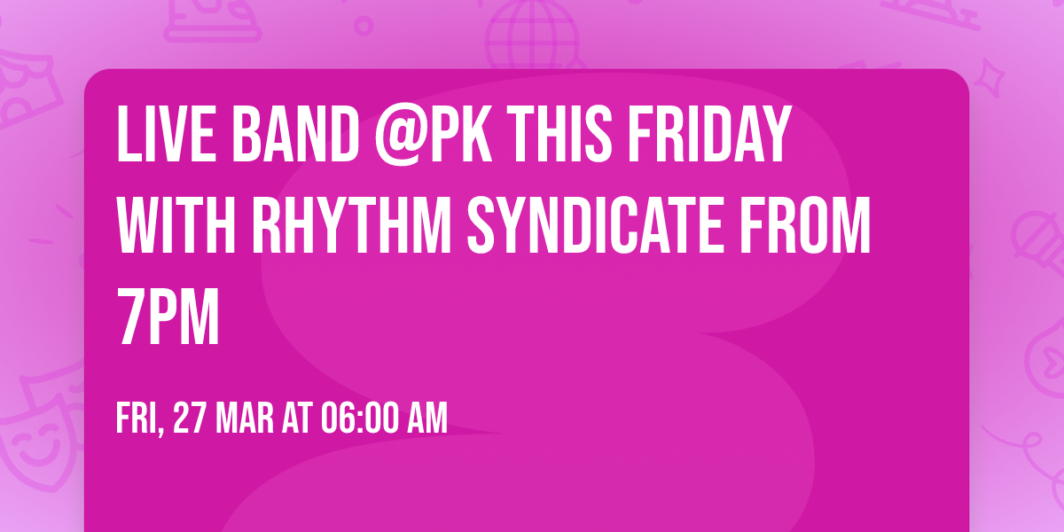 Live band @PK this Friday with Rhythm Syndicate from 7pm