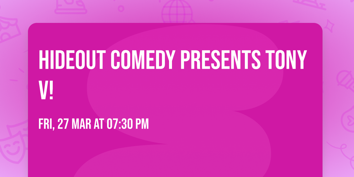 Hideout Comedy Presents Tony V!