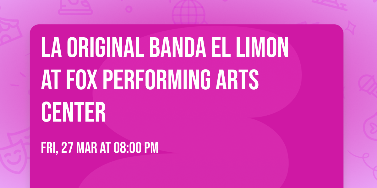 La Original Banda EL Limon at Fox Performing Arts Center