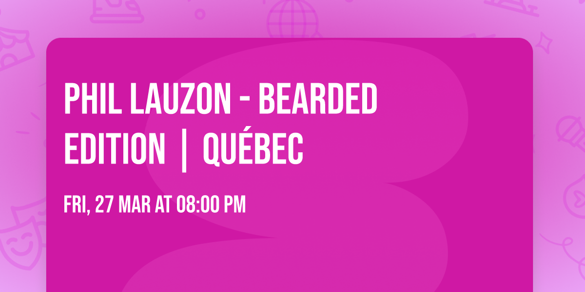 Phil Lauzon - Bearded Edition | Qu\u00e9bec