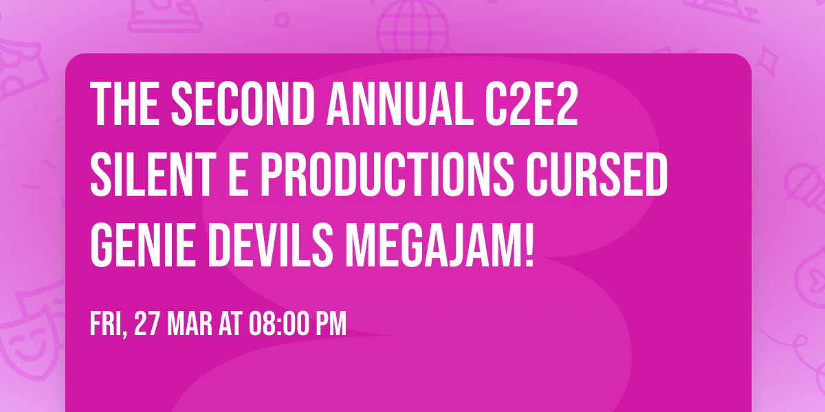THE SECOND ANNUAL C2E2 SILENT E PRODUCTIONS CURSED GENIE DEVILS MEGAJAM!