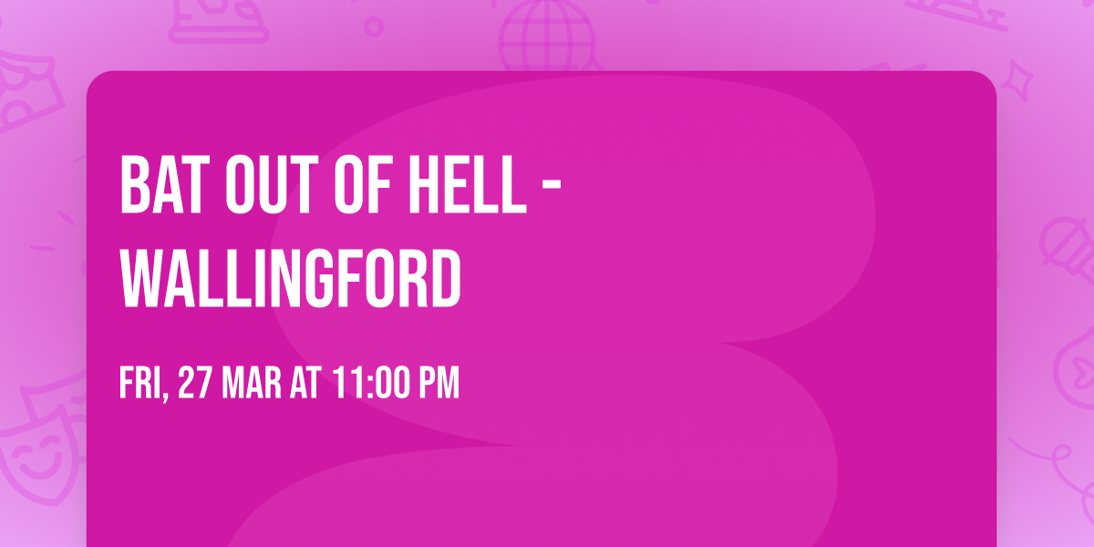 Bat Out Of Hell - Wallingford