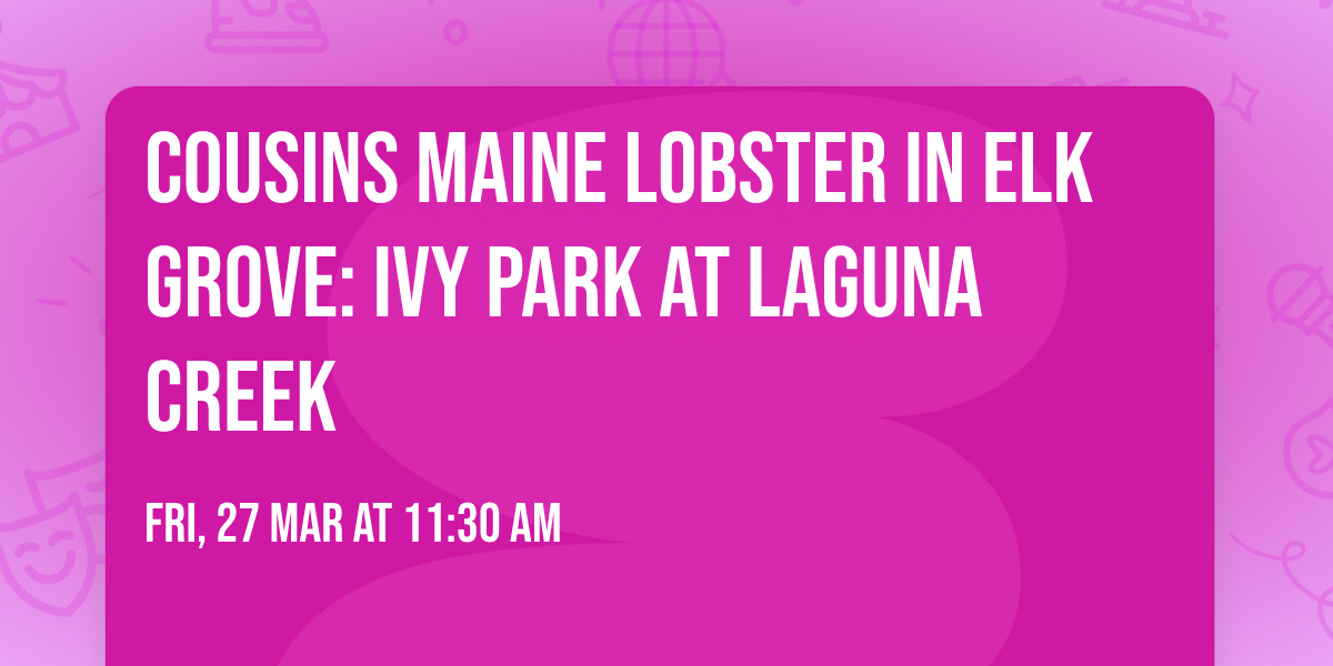 Cousins Maine Lobster in Elk Grove: Ivy Park at Laguna Creek