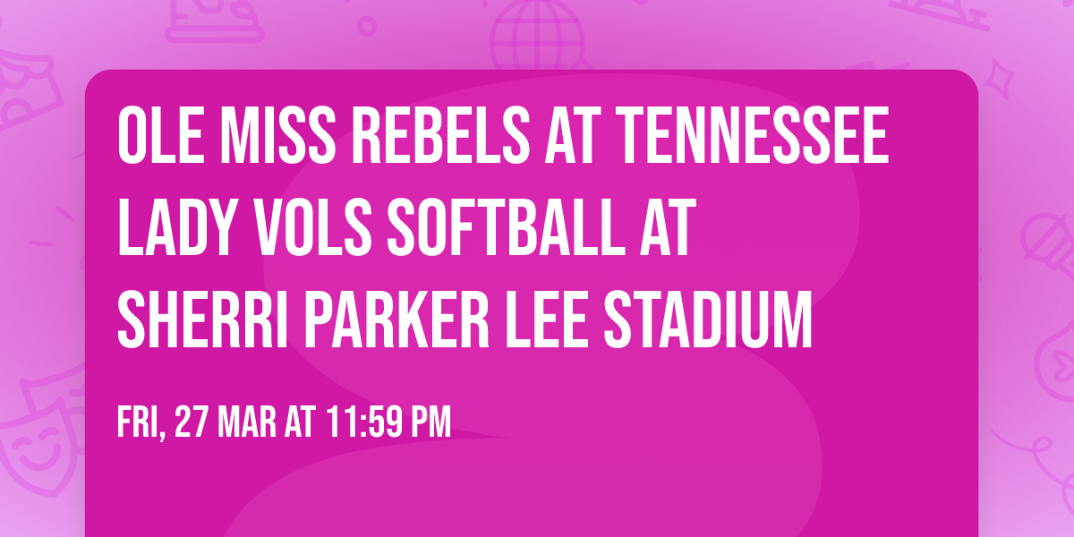 Ole Miss Rebels at Tennessee Lady Vols Softball at Sherri Parker Lee Stadium