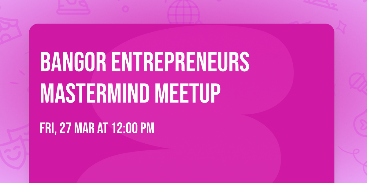 Bangor Entrepreneurs Mastermind Meetup