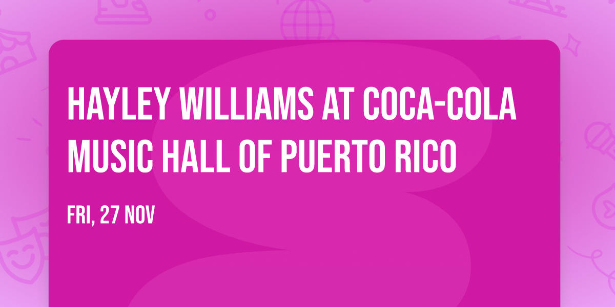Hayley Williams at Coca-Cola Music Hall of Puerto Rico