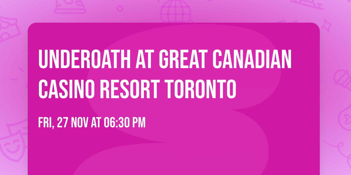 Underoath at Great Canadian Casino Resort Toronto