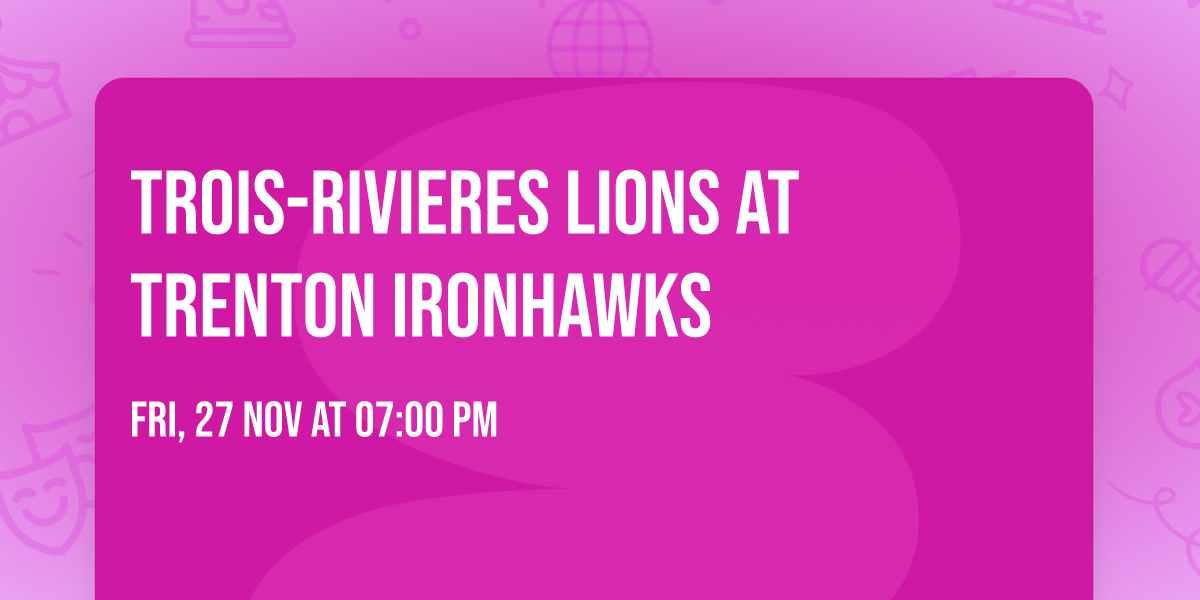 Trois-Rivieres Lions at Trenton Ironhawks
