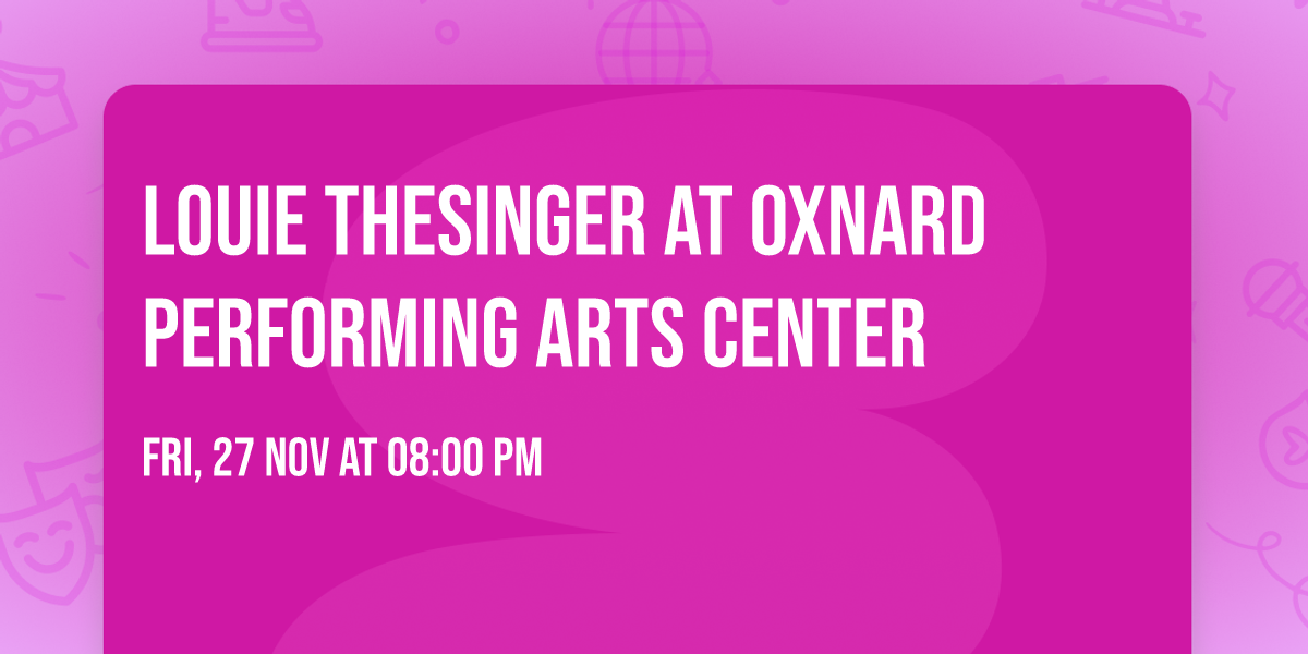 Louie TheSinger at Oxnard Performing Arts Center
