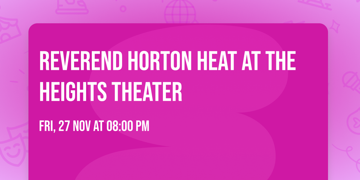 Reverend Horton Heat at The Heights Theater