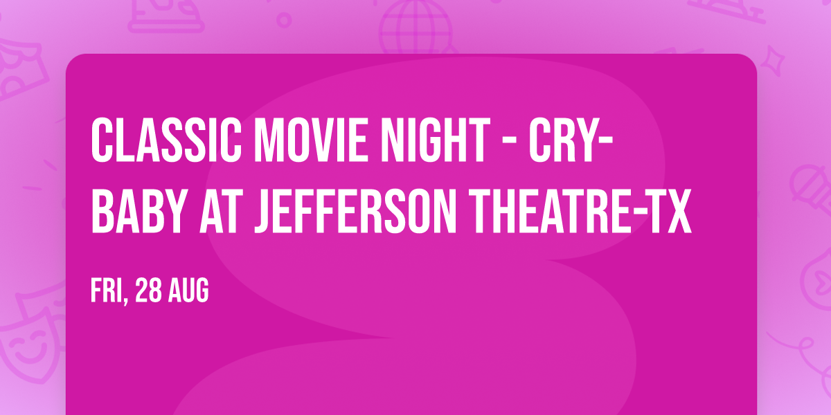 Classic Movie Night - Cry-Baby at Jefferson Theatre-TX