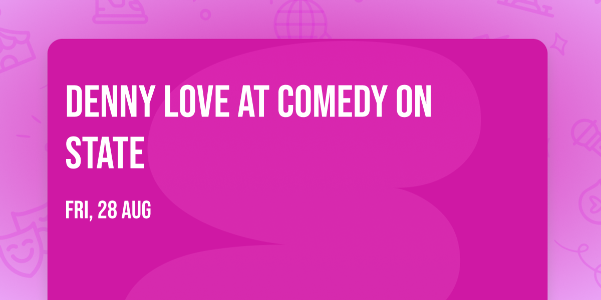 Denny Love at Comedy on State