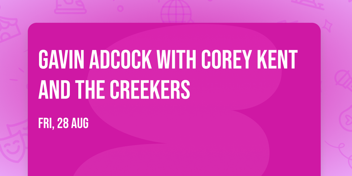 Gavin Adcock with Corey Kent and The Creekers