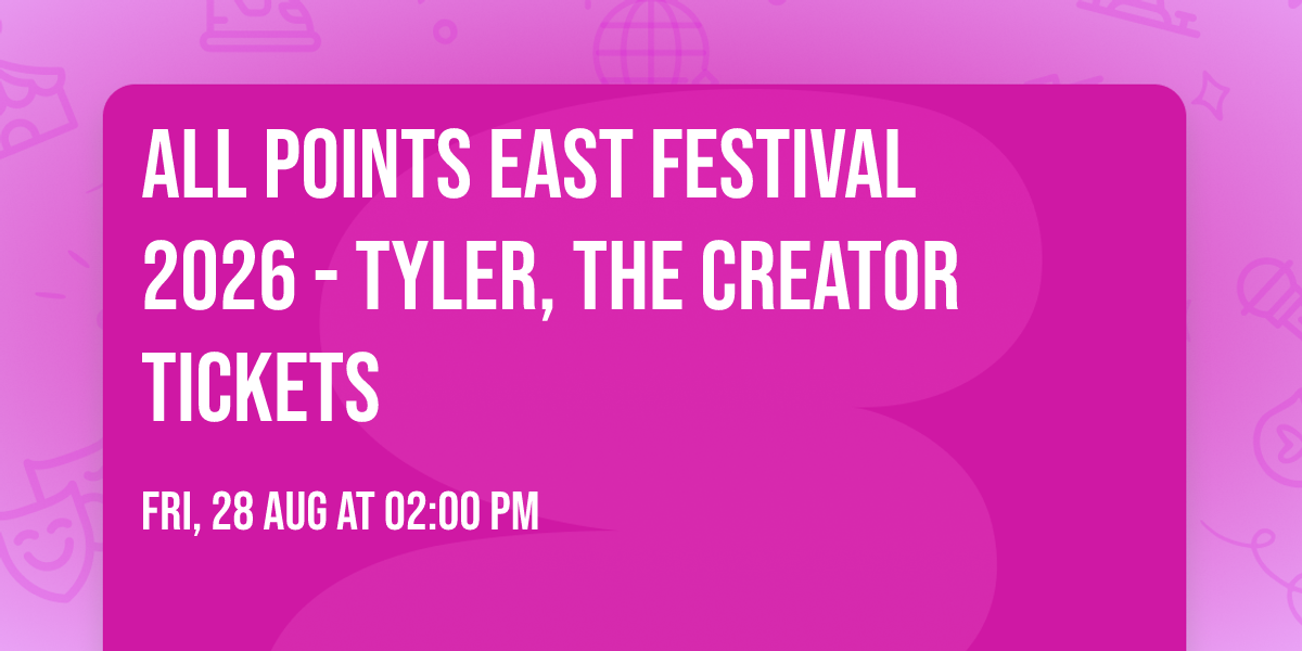 All Points East Festival 2026 - Tyler, The Creator Tickets