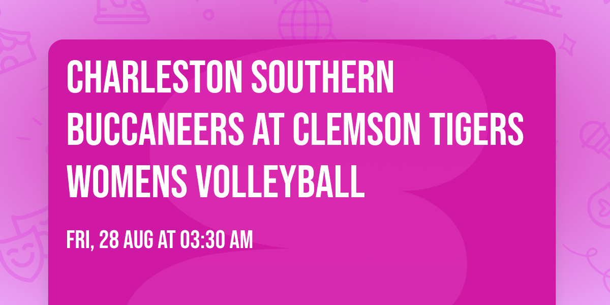 Charleston Southern Buccaneers at Clemson Tigers Womens Volleyball