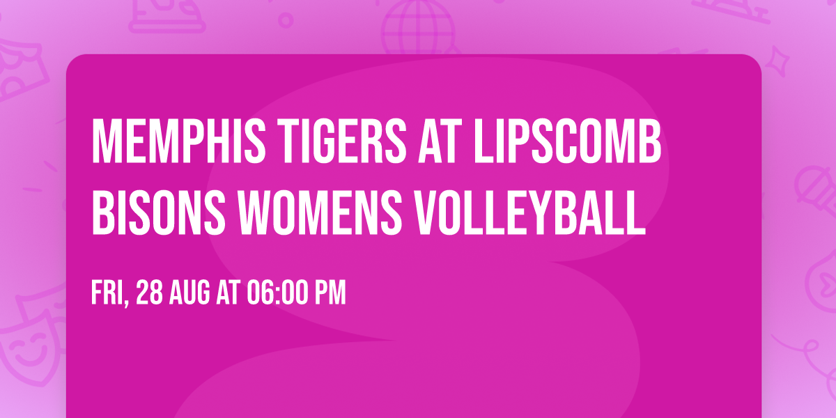 Memphis Tigers at Lipscomb Bisons Womens Volleyball