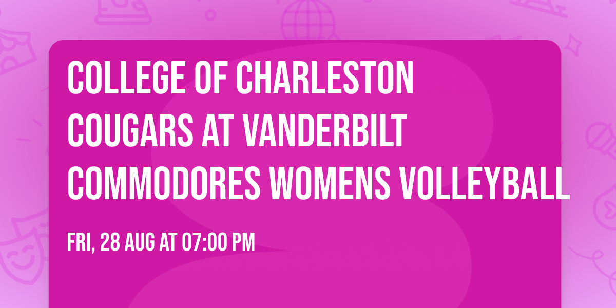 College of Charleston Cougars at Vanderbilt Commodores Womens Volleyball