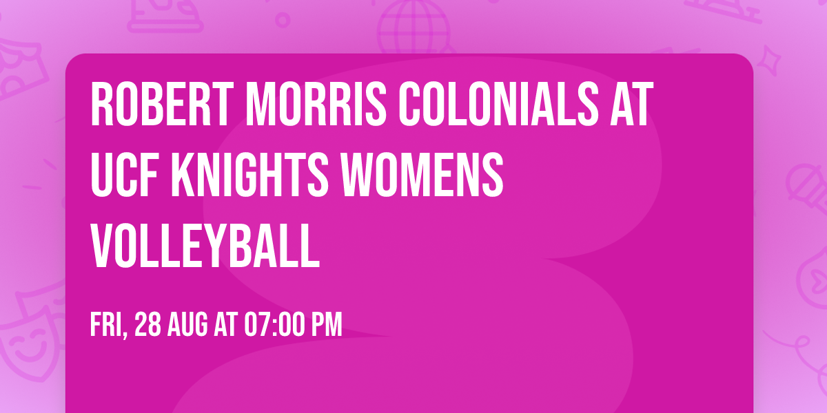 Robert Morris Colonials at UCF Knights Womens Volleyball