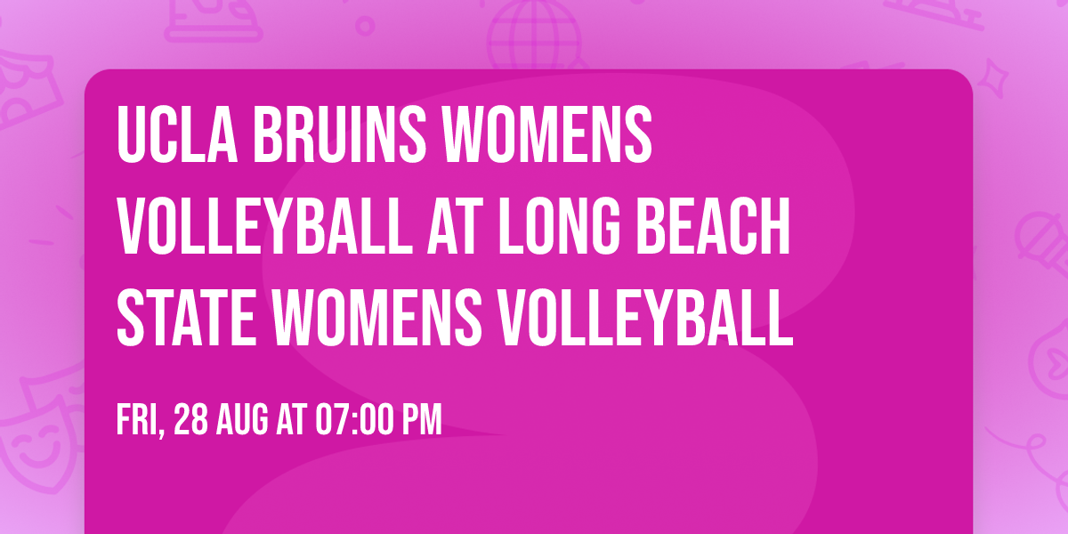 UCLA Bruins Womens Volleyball at Long Beach State Womens Volleyball
