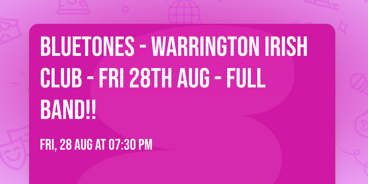BLUETONES - Warrington Irish Club - Fri 28th Aug  - FULL BAND!!