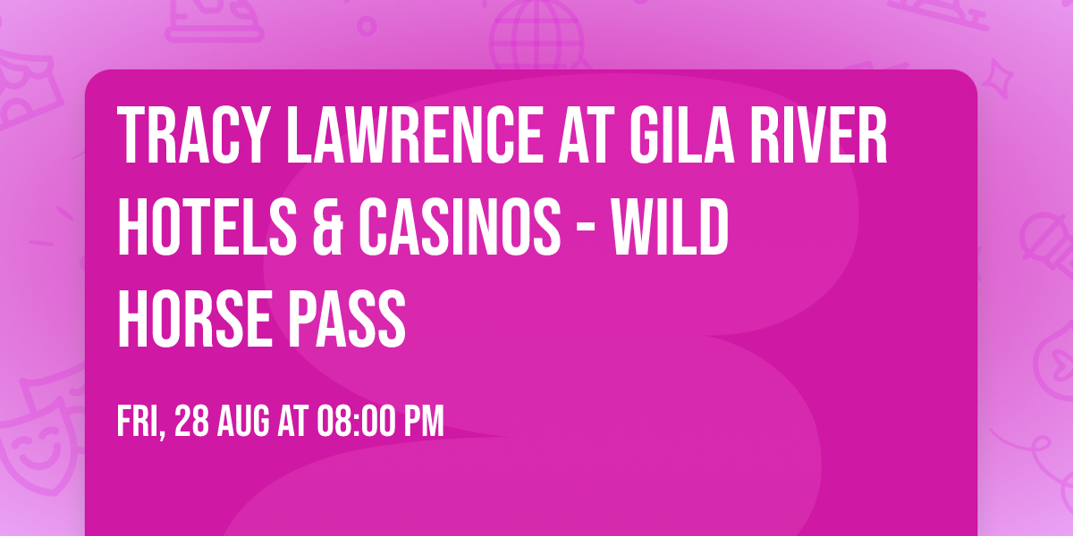 Tracy Lawrence at Gila River Hotels & Casinos - Wild Horse Pass