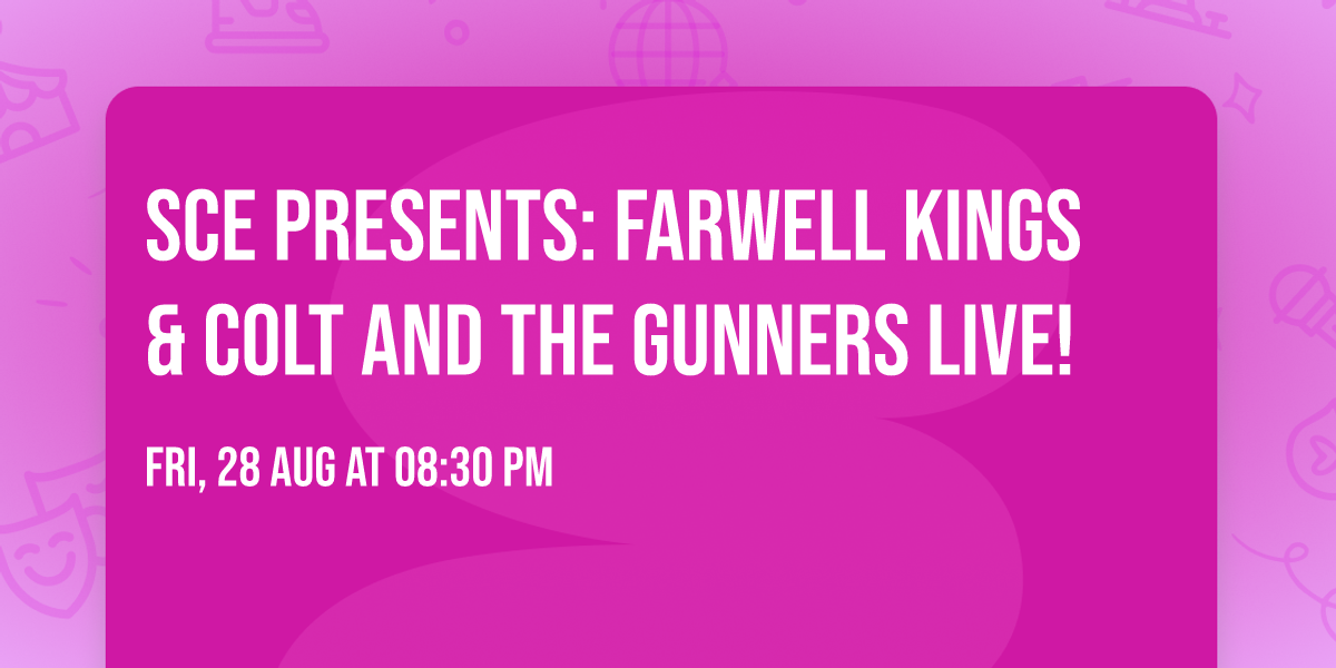 SCE Presents: Farwell Kings & Colt and the Gunners LIVE!