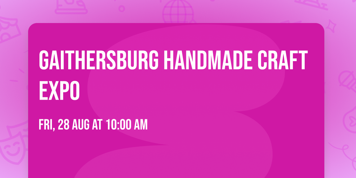 Gaithersburg Handmade Craft Expo