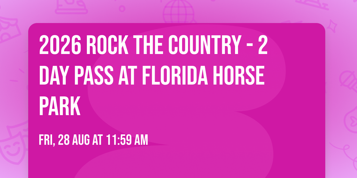 2026 Rock The Country - 2 Day Pass at Florida Horse Park