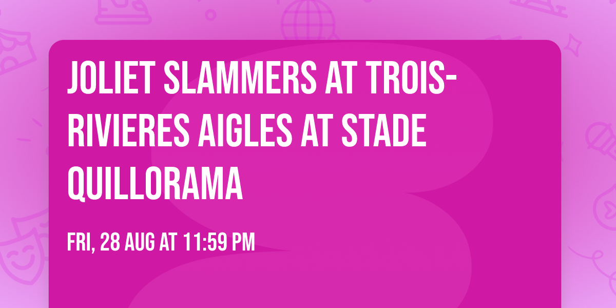 Joliet Slammers at Trois-Rivieres Aigles at Stade Quillorama